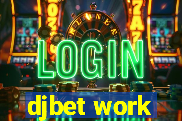 djbet work